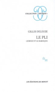 Le Pli. Leibniz et le baroque, éditions de Minuit, 1986
