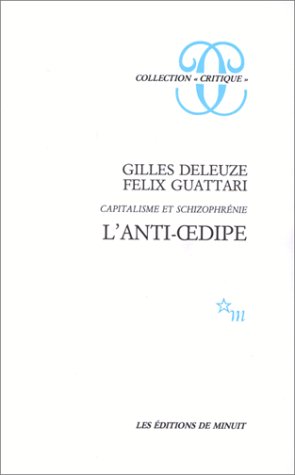 Gilles Deleuze et Félix Guattari, Capitalisme et schizophrénie 1 : L’Anti-Œdipe, éditions de Minuit, 1972